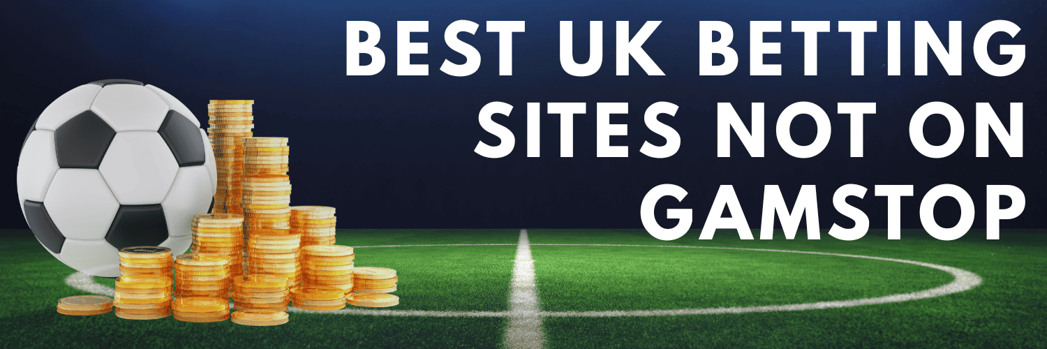 The Best Betting Sites in the UK Not on GamStop