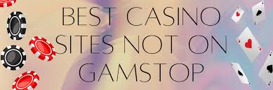 Discover Top Casino Sites Not on GamStop