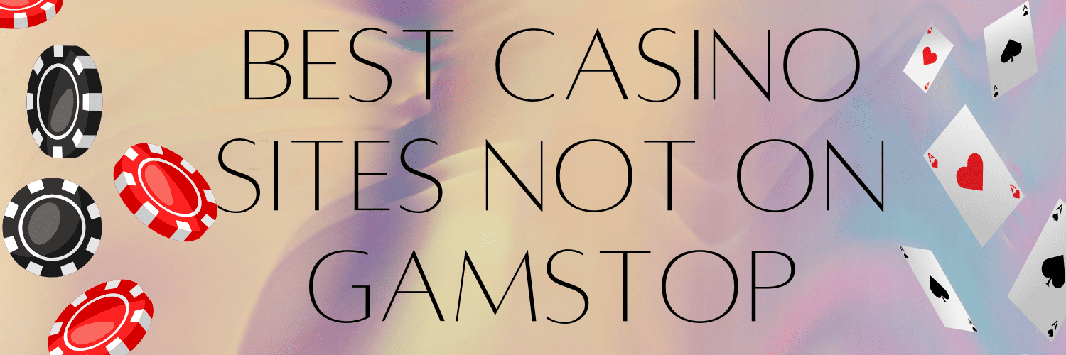 Online Casinos Not Connected to GamStop Your Ultimate Guide