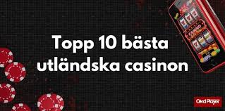 Spela på Utländska Casinon En Guide till de Bästa Alternativen